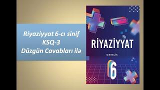 Riyaziyyat 6-cı sinif KSQ-3 Düzgün Cavabları ilə