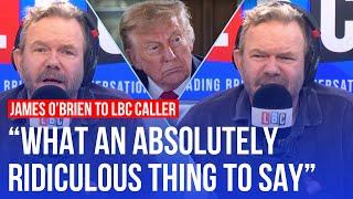 ‘Oh shut up’: James O’Brien responds to LBC callers’ Donald Trump theories