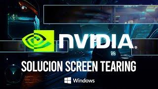 Nvidia Screen Tearing Solucion En windows 10 / 11