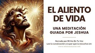 EL ALIENTO DE VIDA | Una meditación guiada por Jeshua