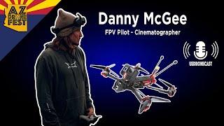 USDroneCast with Danny McGee - FPV pilot and cinematographer