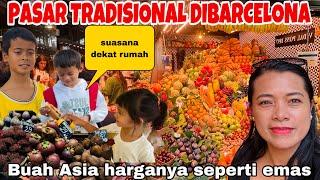 PASAR TERBESAR DI BARCELONA ,BUAH SEPERTI EMAS DISINI DAN MURAH DI INDONSIA !!KESEHARIANKU