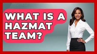 What Is A HAZMAT Team? - Law Enforcement Insider