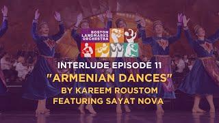 "Armenian Dances" by Kareem Roustom featuring Sayat Nova | Interludes Episode Eleven