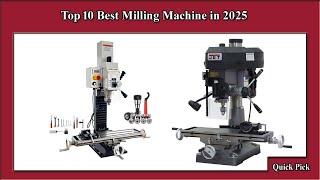 MILLING MACHINE Expert Reveals Top 10 Picks for 2025