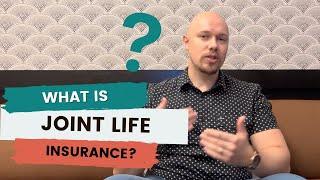 What You Need To Know About Joint Life Insurance