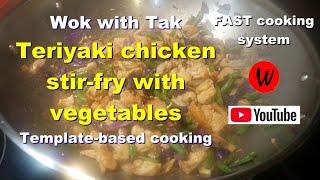 Wok with Tak. Teriyaki chicken stir-fry with vegetables.  Template-based cooking.