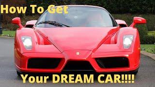 How To Get The Car Of Your Dreams TODAY!!!