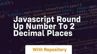 javascript round up number to 2 decimal places