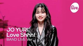 [4K] 조유리(JO YURI) "러브 쉿! (Love Shhh!)” Band LIVE Concert 조유리+잇츠라이브= [it’s KPOP LIVE 잇츠라이브]