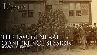 The 1888 General Conference Session | Episode 32 | Season 2 | Lineage