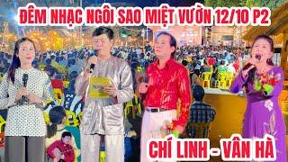 Đêm nhạc Ngôi Sao Miệt Vườn 12/10 P2| Chí Linh - Vân Hà cháy hết mình với các trích đoạn hồ quảng