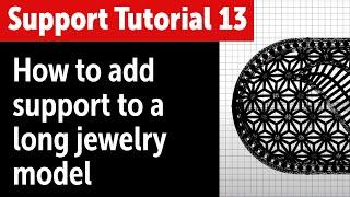 Tutorial 13: How to add support to along jewelry model ? - Jewelry 3D Printing & Supports