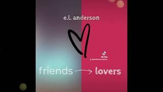 Friends to Lovers - E.L. Anderson (SNEAK PEEK)