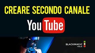 Creare un secondo canale Youtube sullo stesso account #blackmagicitalia