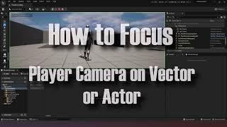 How to focus player camera on Vector or Actor [UE5 Tutorial]