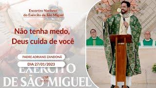 Não tenha medo, Deus cuida de você - Padre Adriano Zandoná  (27/01/2023)