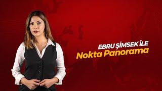 Ebru Şimşek İle Nokta Panorama Bölüm 9