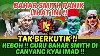 HEBOH !! GURU BAHAR SMITH DI GANYANG KYAI IMAD !! SAMPAI TAK BERKUTIK !!