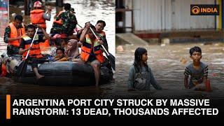 Argentina Port City Destroyed by Massive Rainstorm: 13 Dead | Latest Updates | DD India News Hour