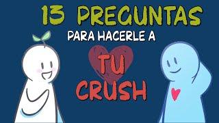 13 buenas PREGUNTAS para hacerle a tu CRUSH