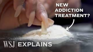 This Deadly Drug Can Also Erase Addiction ‘Virtually Overnight’ | WSJ