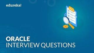 Top 50 Oracle Interview Questions and Answers | Questions for Freshers and Experienced | Edureka