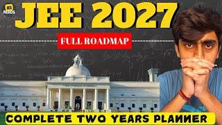 Complete A to Z Roadmap to Ace JEE 2027• JEE Mains • JEE Advanced • IIT Bombay