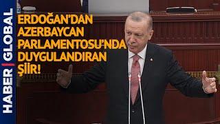 Erdoğan'dan Azerbaycan Parlamentosu'nda Duygulandıran Şiir! Sonrasında Alkış Tufanı Koptu!