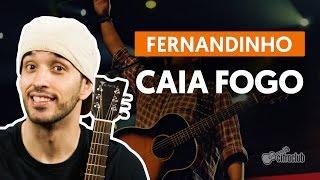 Caia Fogo - Fernandinho (aula de violão simplificada)