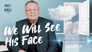 We Will See His Face | Back to the Bible Canada with Dr. John Neufeld