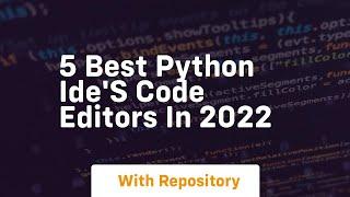 5 best python ide's code editors in 2022