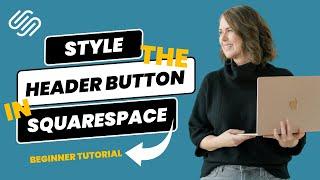 [2024] Style the Header Button: Squarespace Tutorial for Beginners