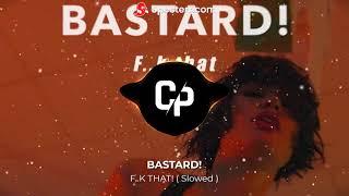 BASTARD! - F..k That! ( Slowed )