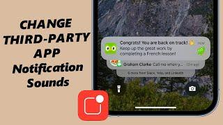 How To Change Notification Sounds For Third Party Apps On iPhone