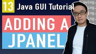 How Do I Add a JPanel to a JFrame - Part 13 - Java GUI Tutorial