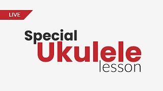 Ukulele LIVE Lesson and Q&A - Join Us!