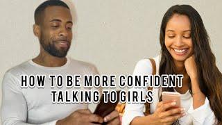 How To Be More Confident Talking To Girls | If You Get Awkward Talking To Girls Watch This