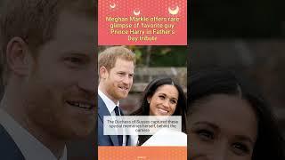 Meghan Markle offers rare glimpse of 'favorite guy' Prince Harry in Father's Day tribute