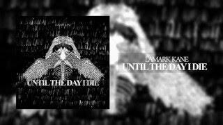 Lamark Kane - Until the Day I Die