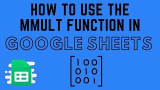 How to Use the MMULT Function in Google Sheets