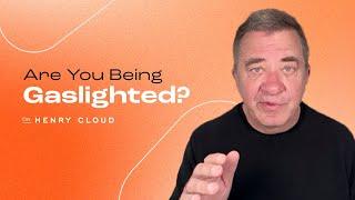 Recognize the signs and break free from gaslighting | Dr. Henry Cloud