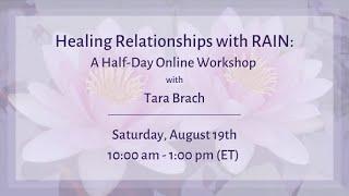 Healing Relationships with RAIN [Online Workshop] - Tara Brach