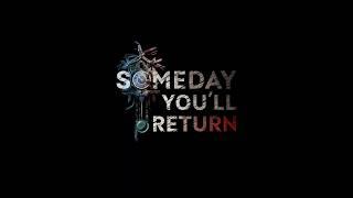 SOMEDAY YOU'LL RETURN - Launch Trailer