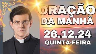 Oração da Manhã com Padre Reginaldo Manzotti - 26.12.24