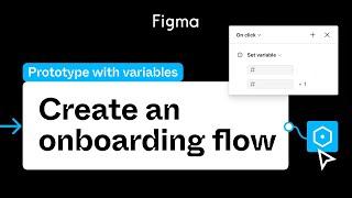 Prototype with variables: Create an onboarding flow