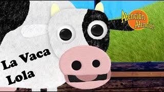 La Vaca Lola | Canciones infantiles | Atención Atención