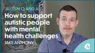 Supporting autistic people with mental health challenges