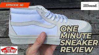 One Minute Sneaker Reviews: Episode 60 - JJJJound X Vans Vault OG Sk8 Mids LX