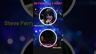 64 Years Old Dan Lucas  & Steve Perry